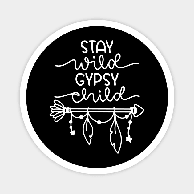 Stay Wild Gypsy Child Magnet by ThrivingTees